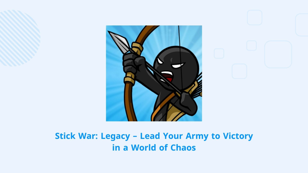 Stick War: Legacy – The Ultimate Strategy Game for Commanding Your Stick Figure Army