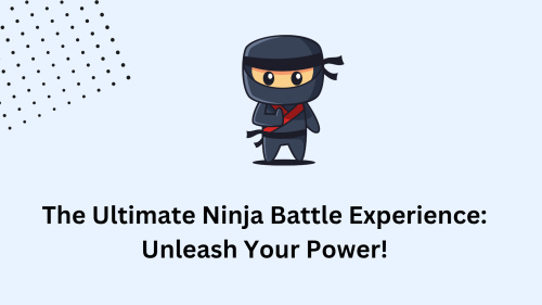 The Ultimate Ninja Battle Experience: Unleash Your Power!