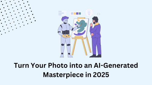 Turn Your Photo into an AI-Generated Masterpiece in 2025