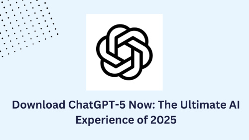 Download ChatGPT-5 Now: The Ultimate AI Experience of 2025 (Android & iPhone Links Inside)